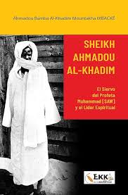 El Siervo del Profeta Muhammad: Sheikh Ahmadou Al-Khadîm